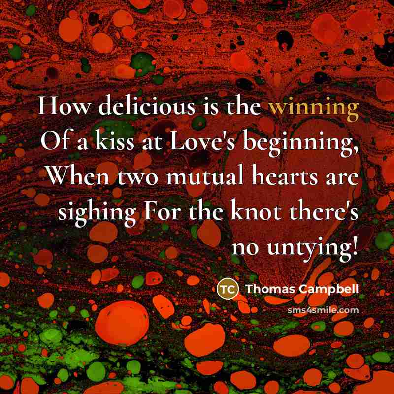 “How delicious is the winning Of a kiss at Love's…” quote by Thomas Campbell