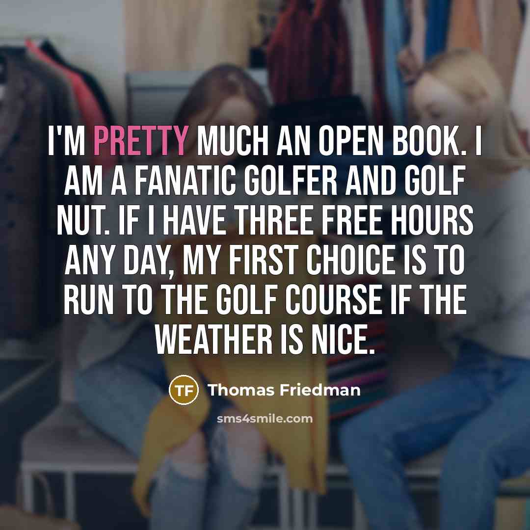 “I'm pretty much an open book. I am a fanatic…” quote by Thomas Friedman