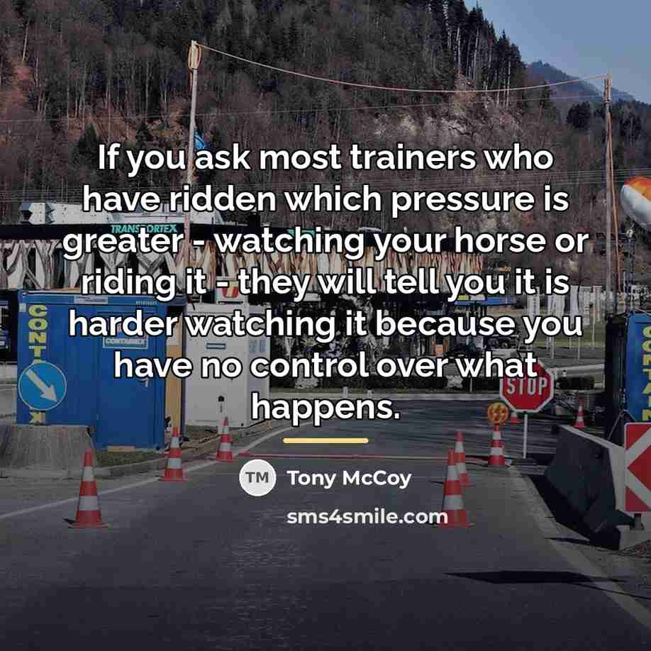 “If you ask most trainers who have ridden which pressure…” quote by Tony McCoy
