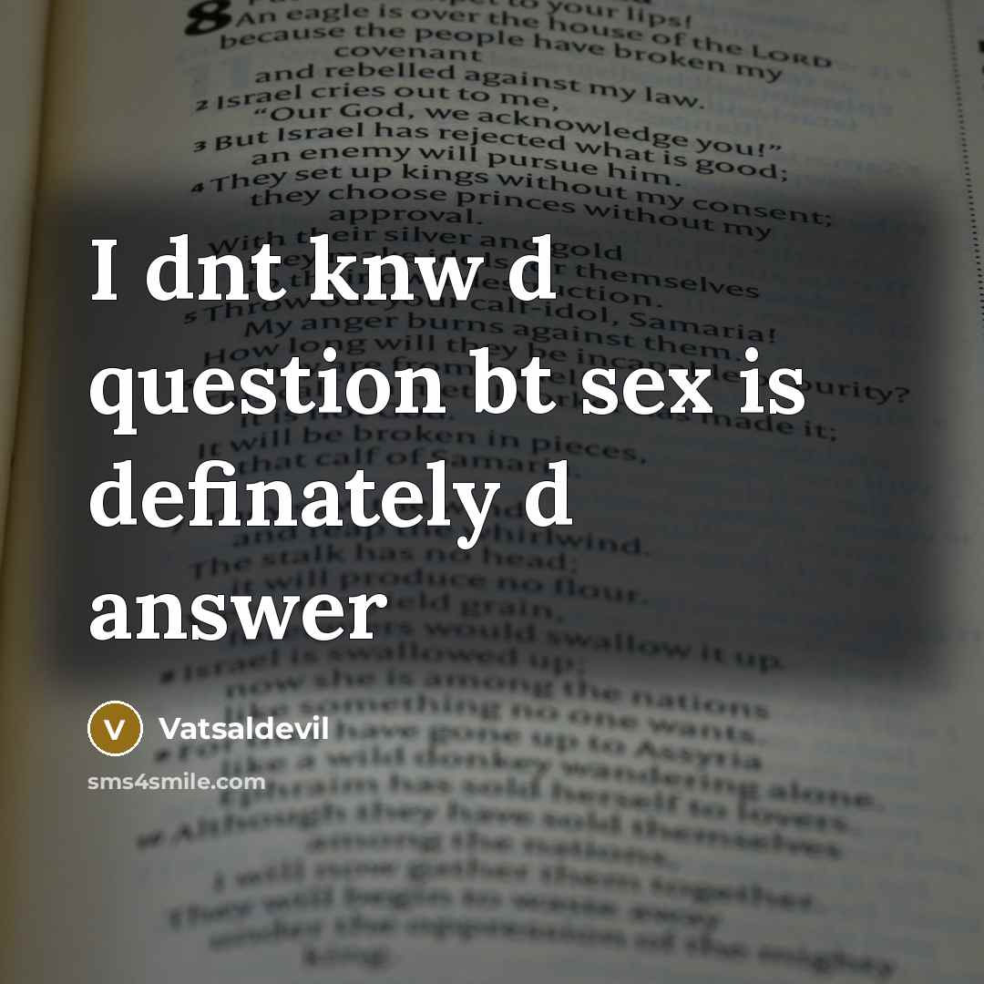 “I dnt knw d question bt sex is definately d…” quote by Vatsaldevil