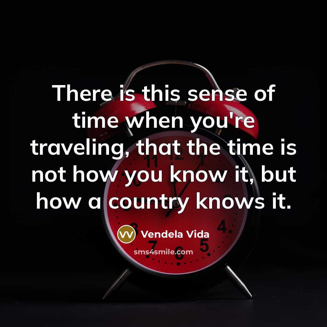 “There is this sense of time when you're traveling, that…” quote by Vendela Vida