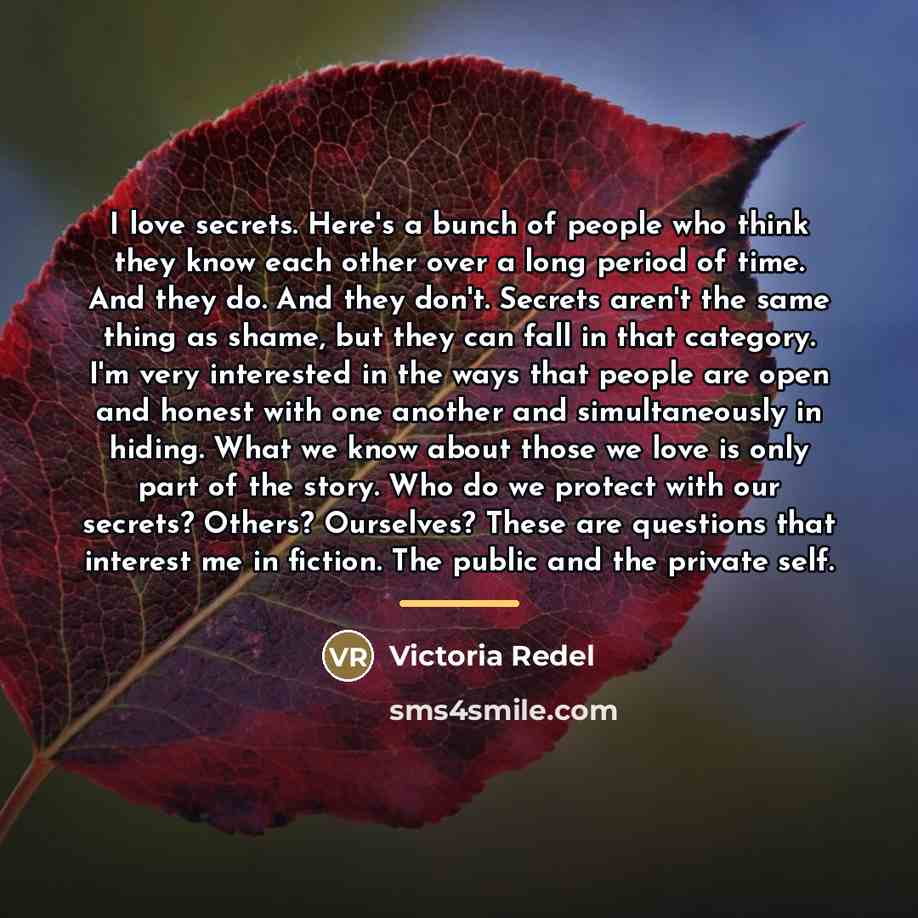 “I love secrets. Here's a bunch of people who think…” quote by Victoria Redel