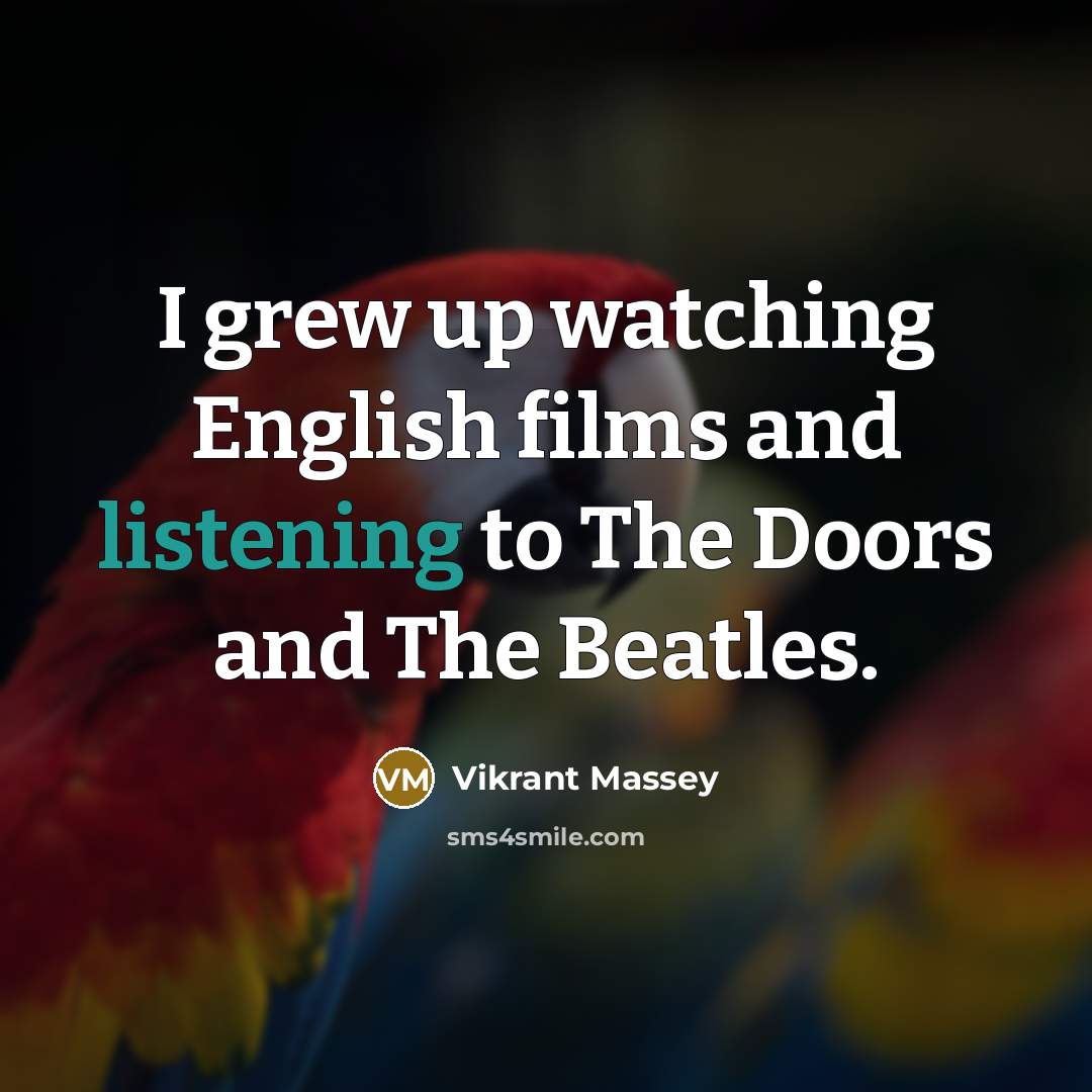 “I grew up watching English films and listening to The…” quote by Vikrant Massey