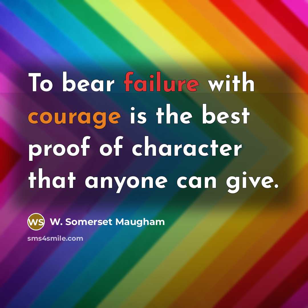 “To bear failure with courage is the best proof of…” quote by W. Somerset Maugham