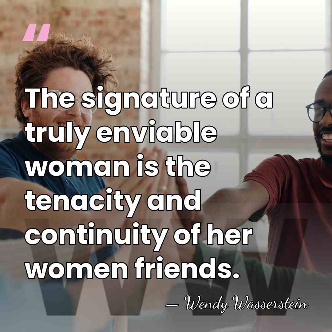 The signature of a truly enviable woman is the tenacity and continuity&hellip; - Wendy Wasserstein