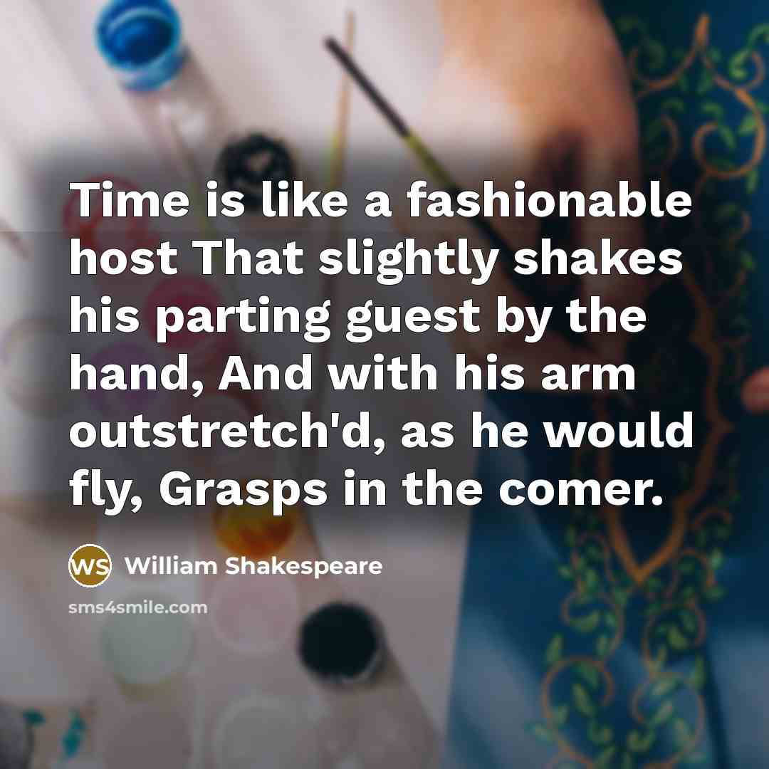 “Time is like a fashionable host That slightly shakes his…” quote by William Shakespeare