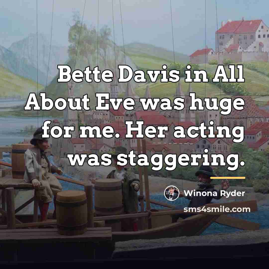 “Bette Davis in All About Eve was huge for me.…” quote by Winona Ryder