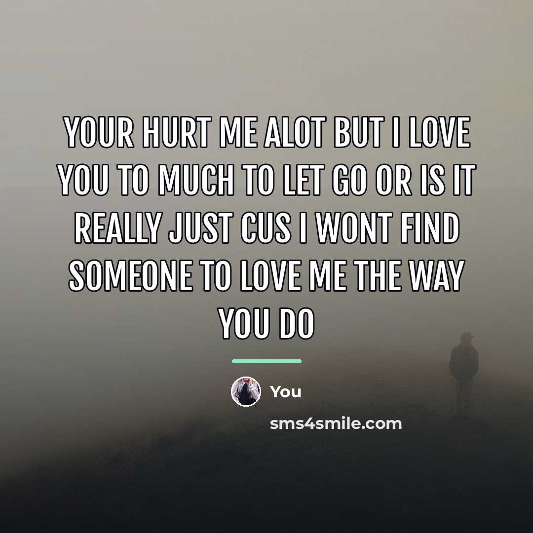 “Your hurt me alot but I love you to much…” quote by You