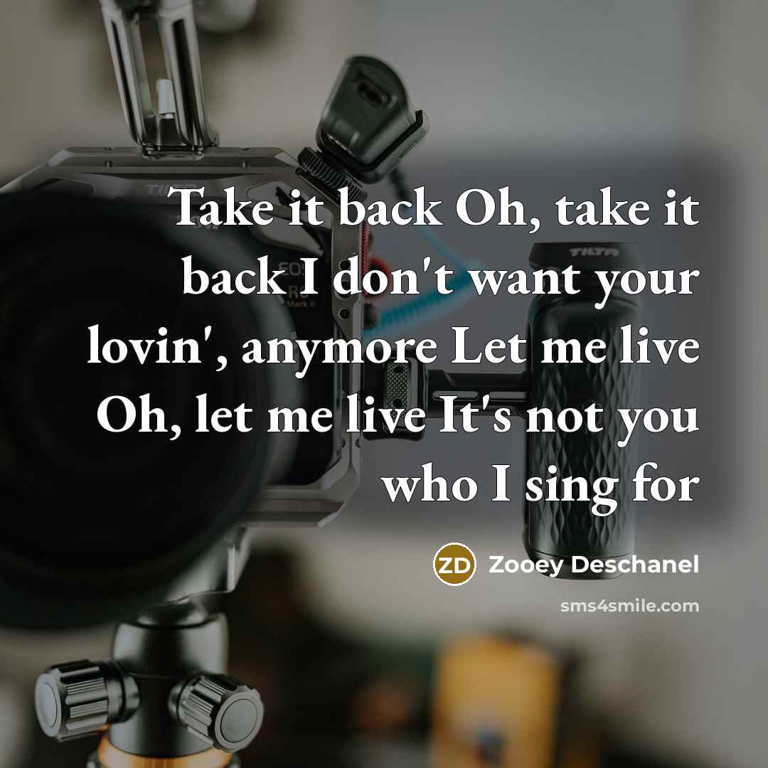 “Take it back Oh, take it back I don't want…” quote by Zooey Deschanel