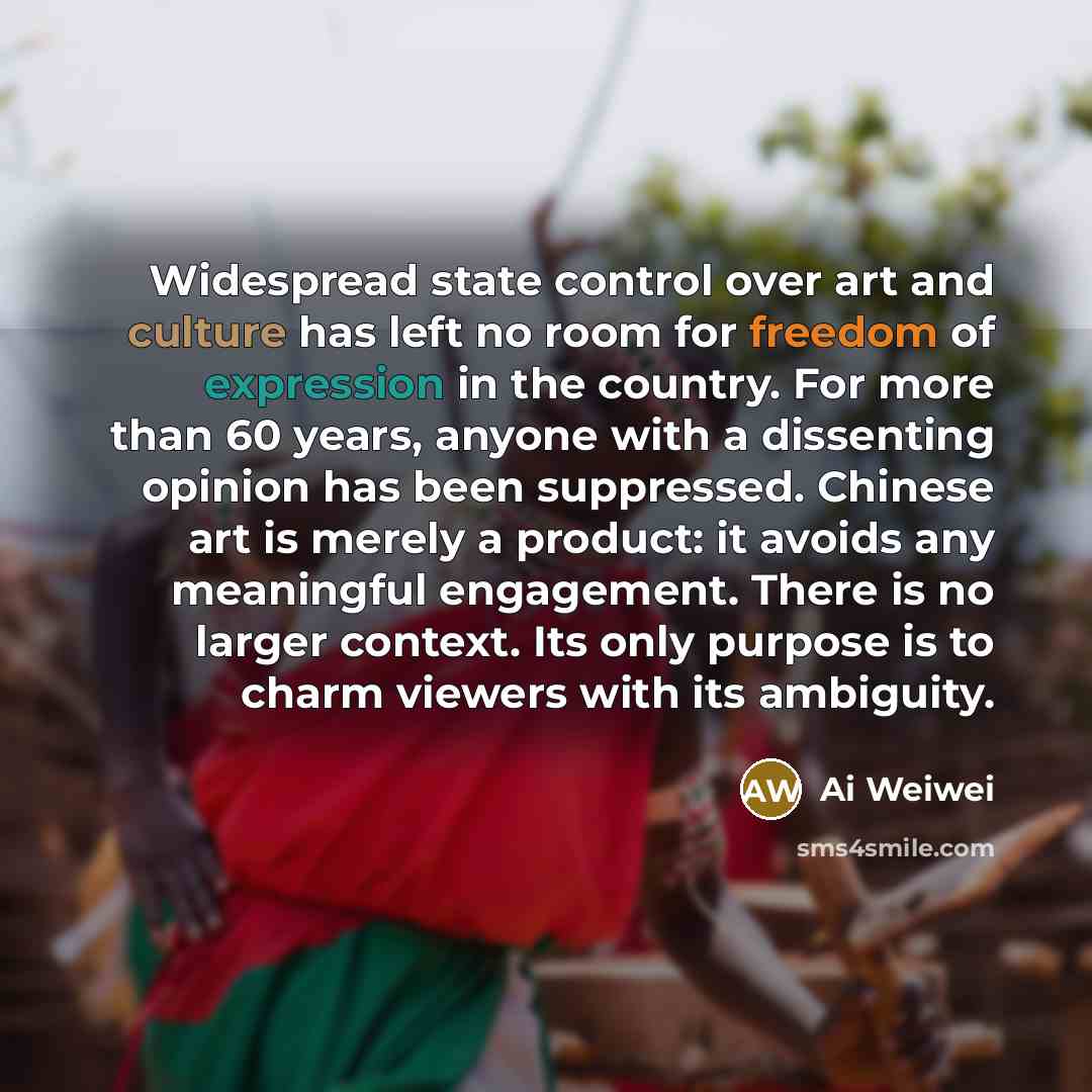 “Widespread state control over art and culture has left no…” quote by Ai Weiwei