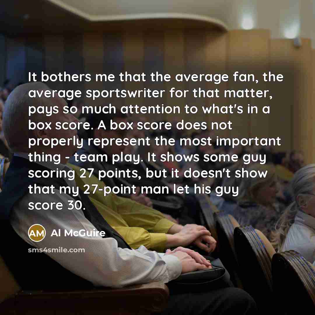 “It bothers me that the average fan, the average sportswriter…” quote by Al McGuire