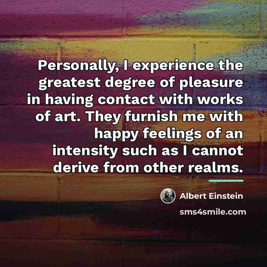 “Personally, I experience the greatest degree of pleasure in having…” quote by Albert Einstein