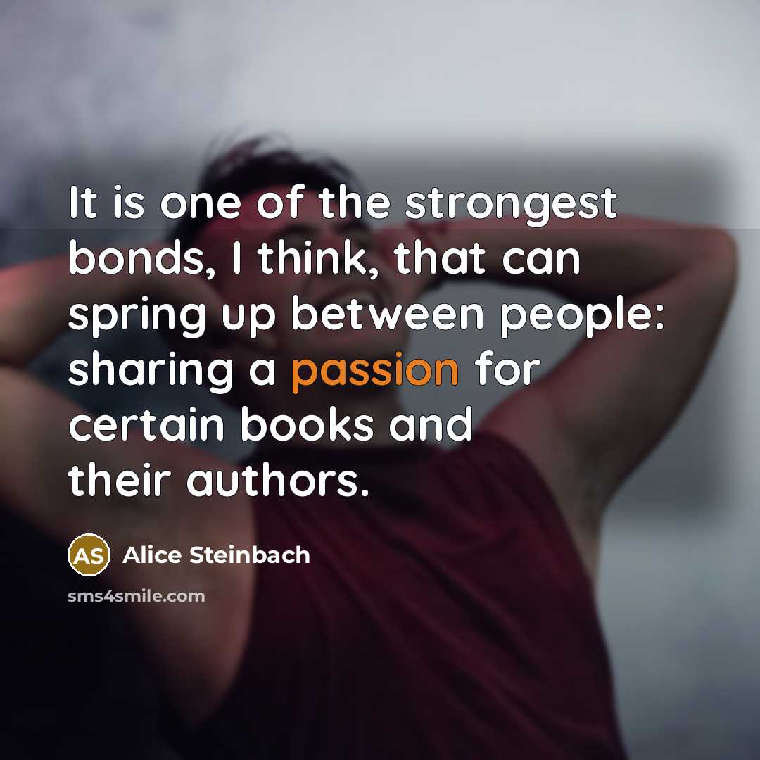 “It is one of the strongest bonds, I think, that…” quote by Alice Steinbach