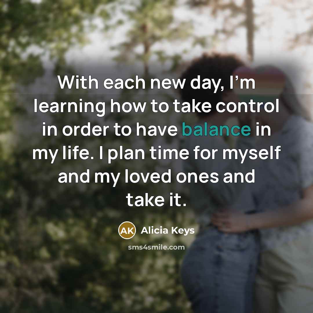 “With each new day, I'm learning how to take control…” quote by Alicia Keys