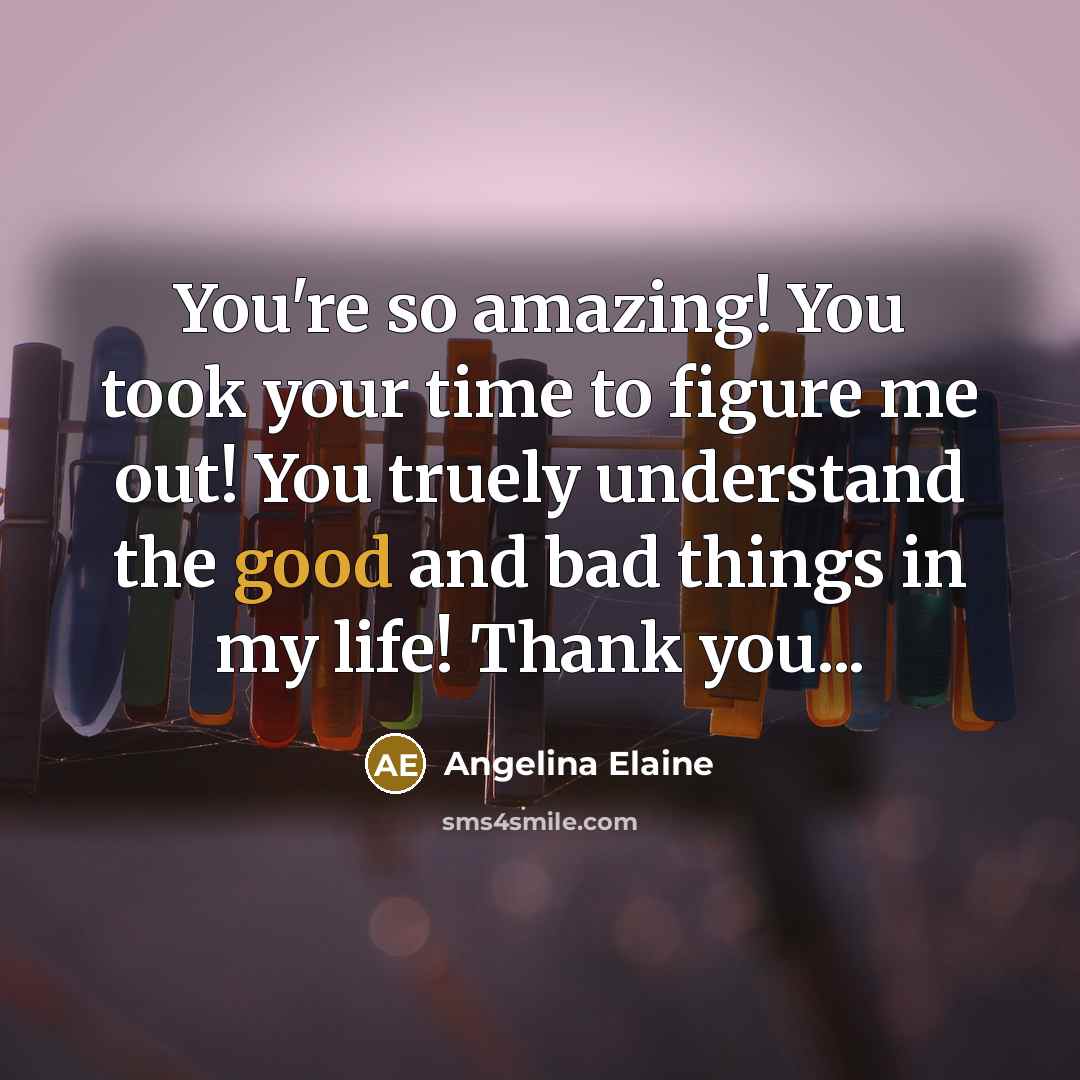 “You're so amazing! You took your time to figure me…” quote by Angelina Elaine