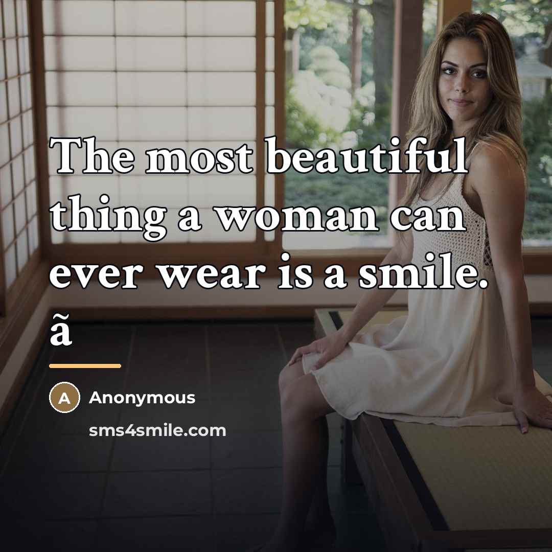 “The most beautiful thing a woman can ever wear is…” quote by Anonymous