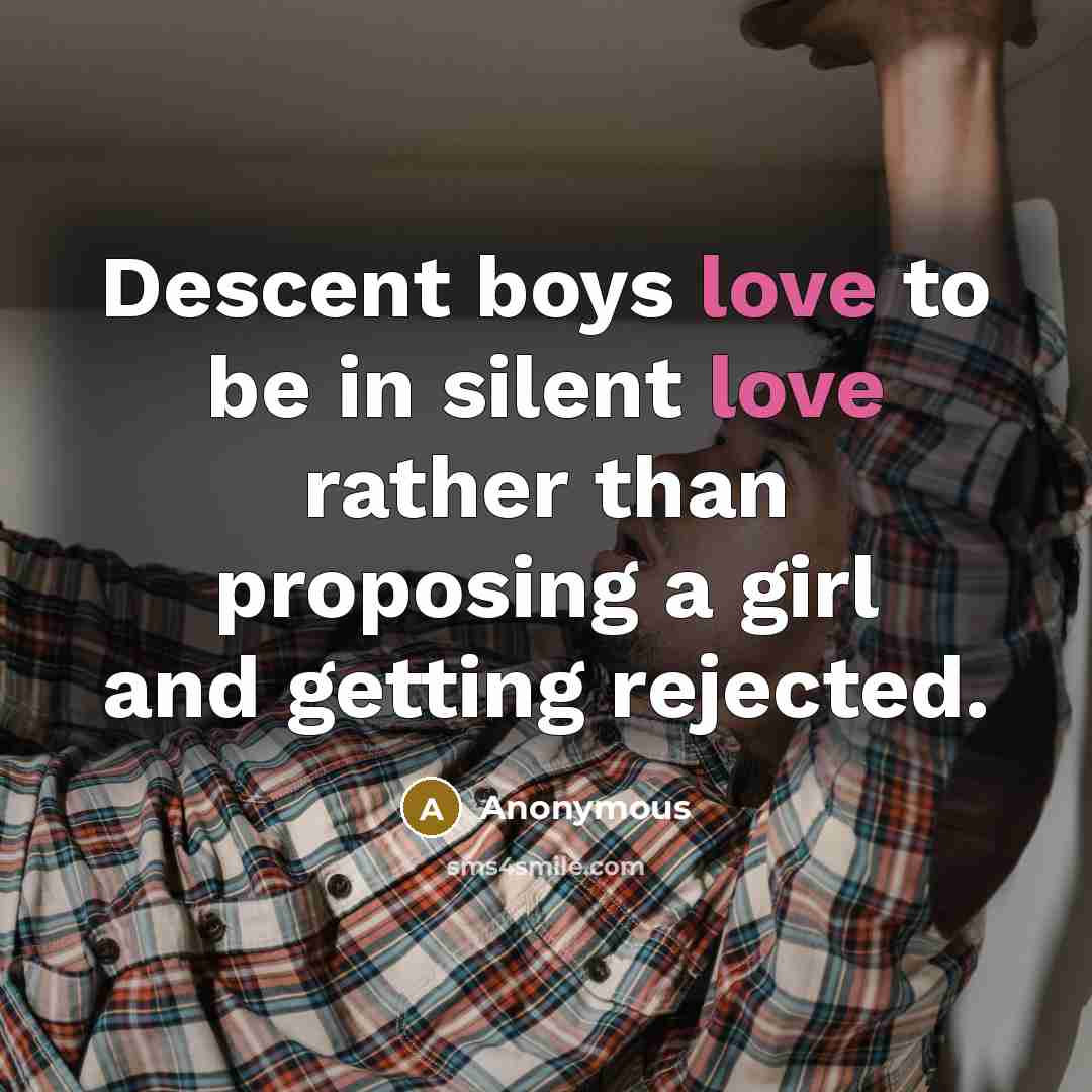 “Descent boys love to be in silent love rather than…” quote by Anonymous