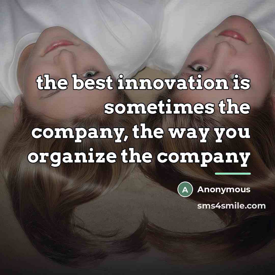 “the best innovation is sometimes the company, the way you…” quote by Anonymous