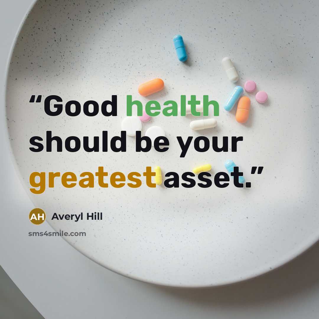 “Good health should be your greatest asset.” quote by Averyl Hill