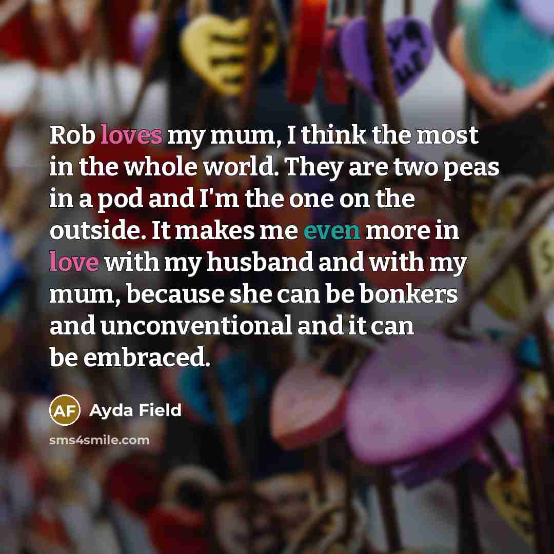 “Rob loves my mum, I think the most in the…” quote by Ayda Field