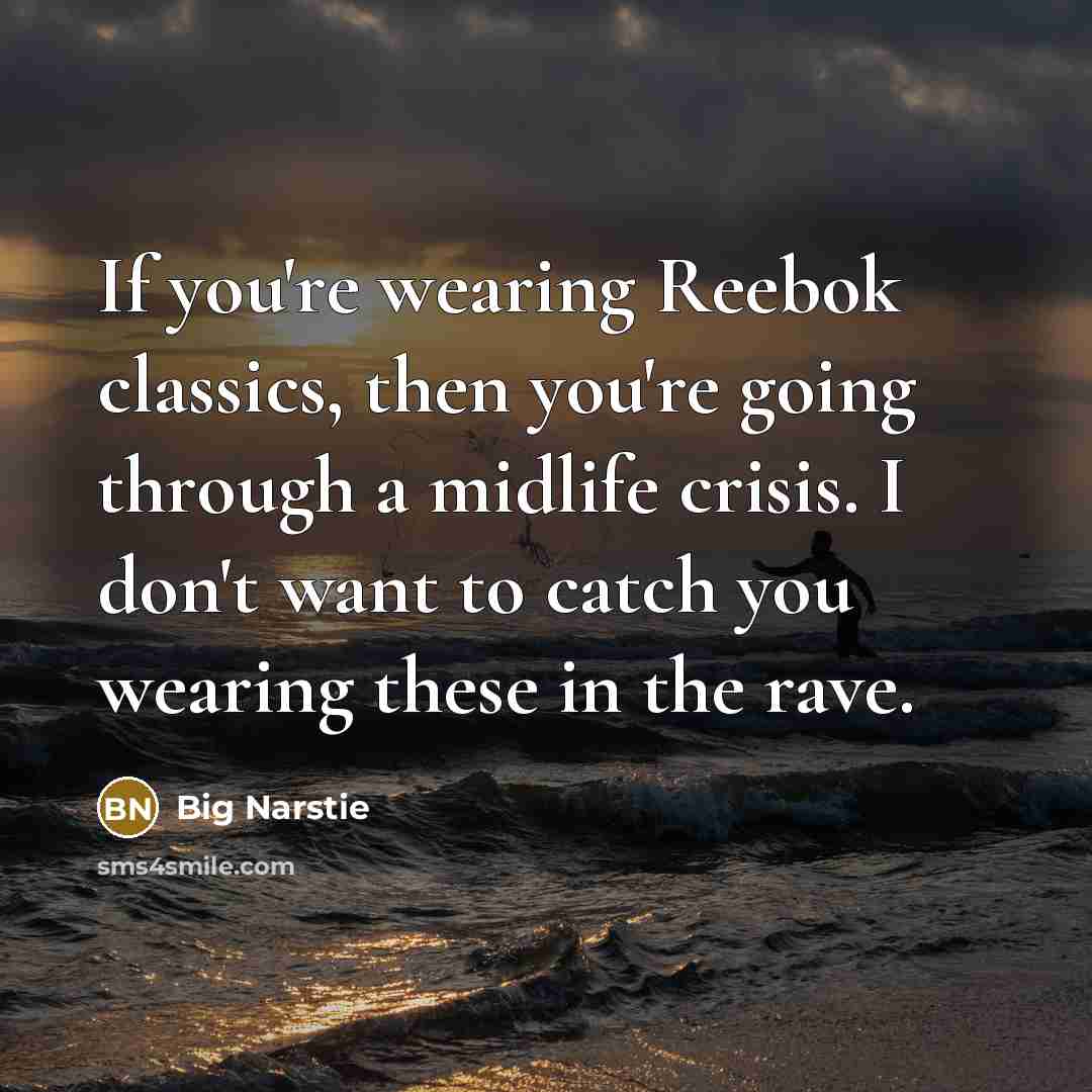 “If you're wearing Reebok classics, then you're going through a…” quote by Big Narstie
