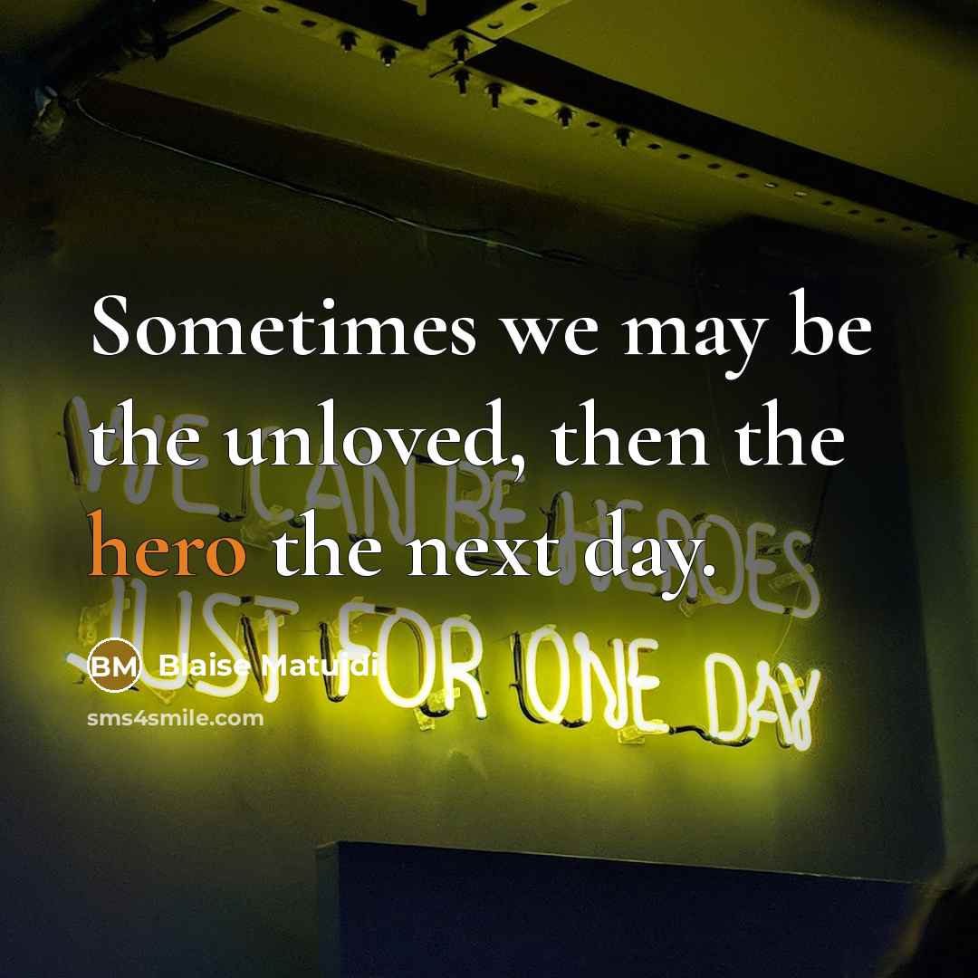 “Sometimes we may be the unloved, then the hero the…” quote by Blaise Matuidi