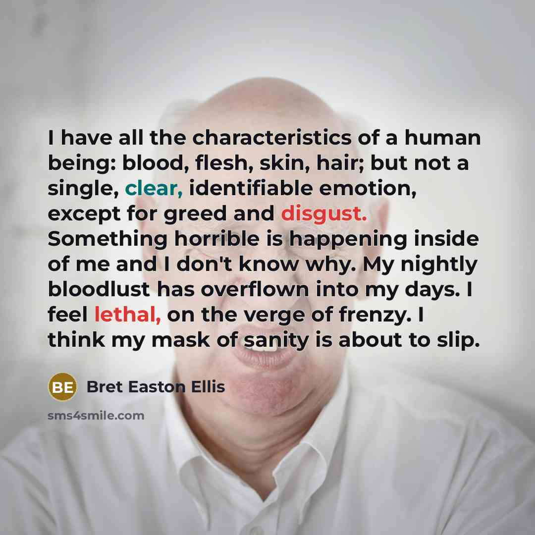 “I have all the characteristics of a human being: blood,…” quote by Bret Easton Ellis