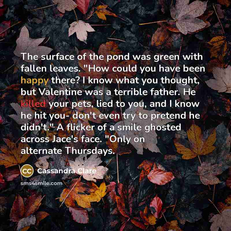 “The surface of the pond was green with fallen leaves.…” quote by Cassandra Clare