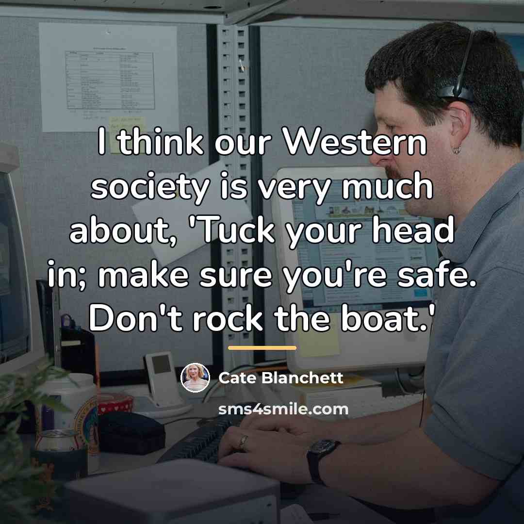 “I think our Western society is very much about, 'Tuck…” quote by Cate Blanchett