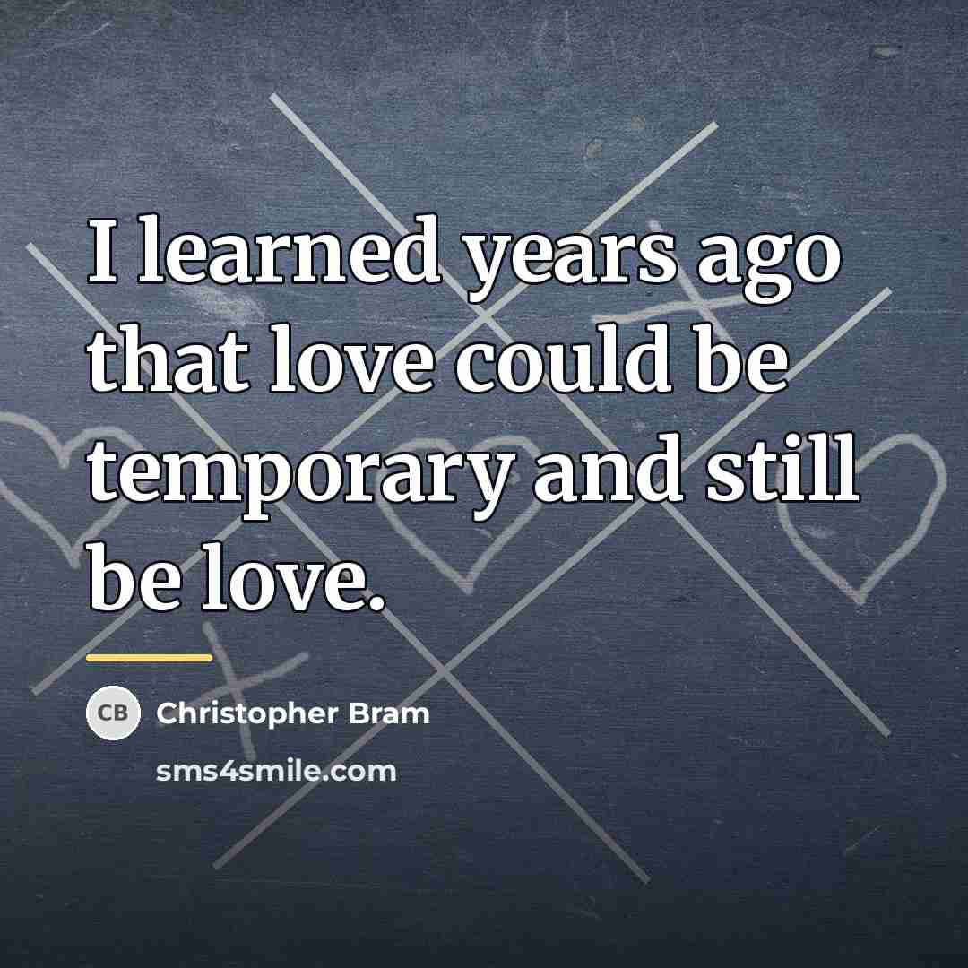 “I learned years ago that love could be temporary and…” quote by Christopher Bram