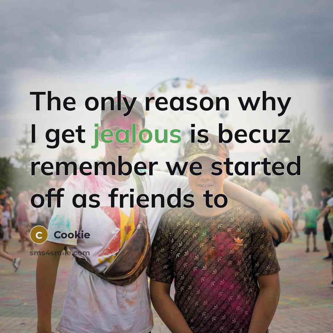 “The only reason why I get jealous is becuz remember…” quote by Cookie