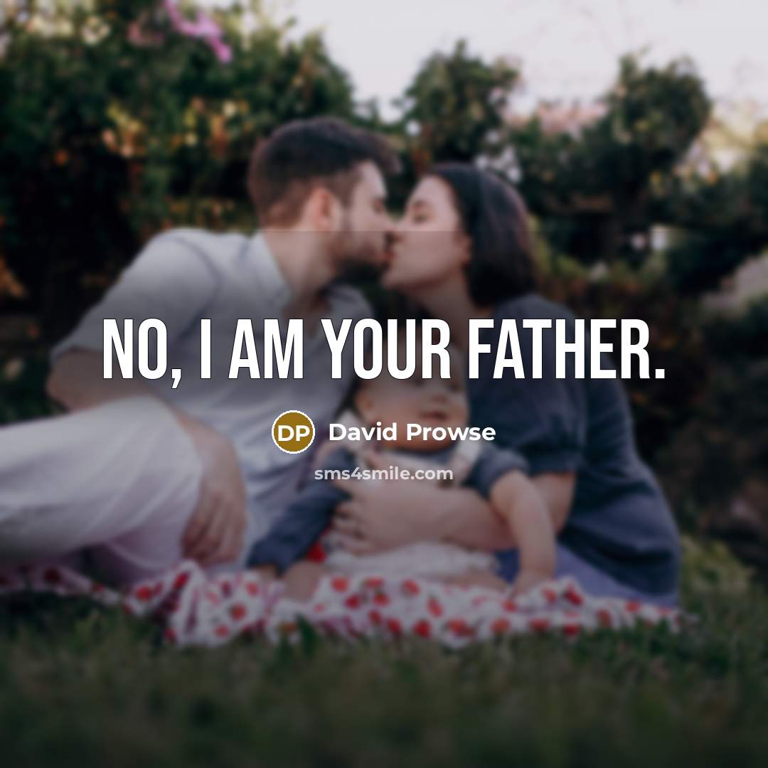 “No, I am your father.…” quote by David Prowse
