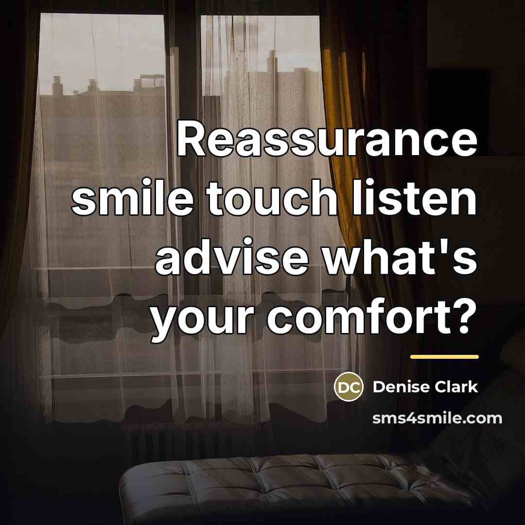 “Reassurance smile touch listen advise what's your comfort?…” quote by Denise Clark