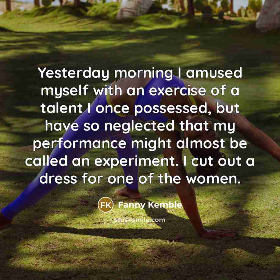 “Yesterday morning I amused myself with an exercise of a…” quote by Fanny Kemble