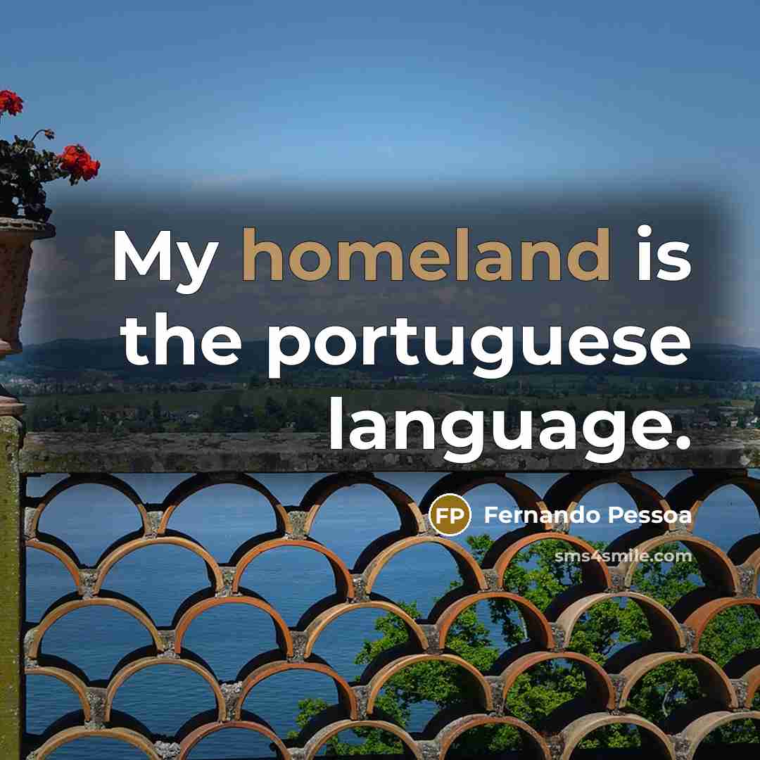 “My homeland is the portuguese language.…” quote by Fernando Pessoa