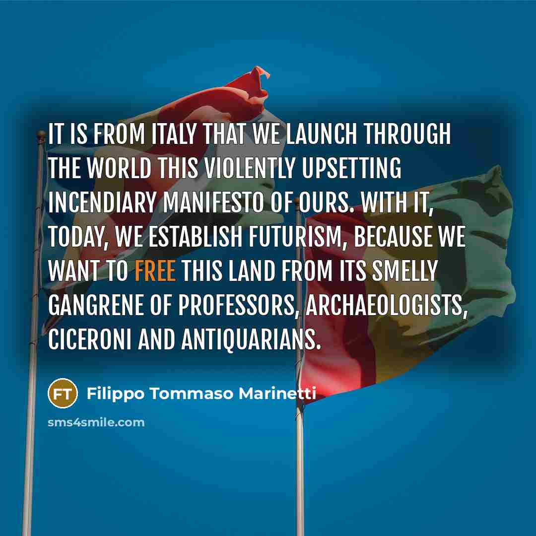 “It is from Italy that we launch through the world…” quote by Filippo Tommaso Marinetti