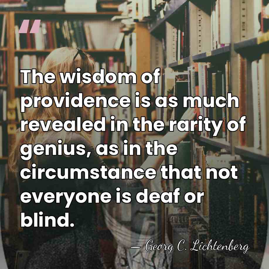 The wisdom of providence is as much revealed in the rarity of&hellip; - Georg C. Lichtenberg