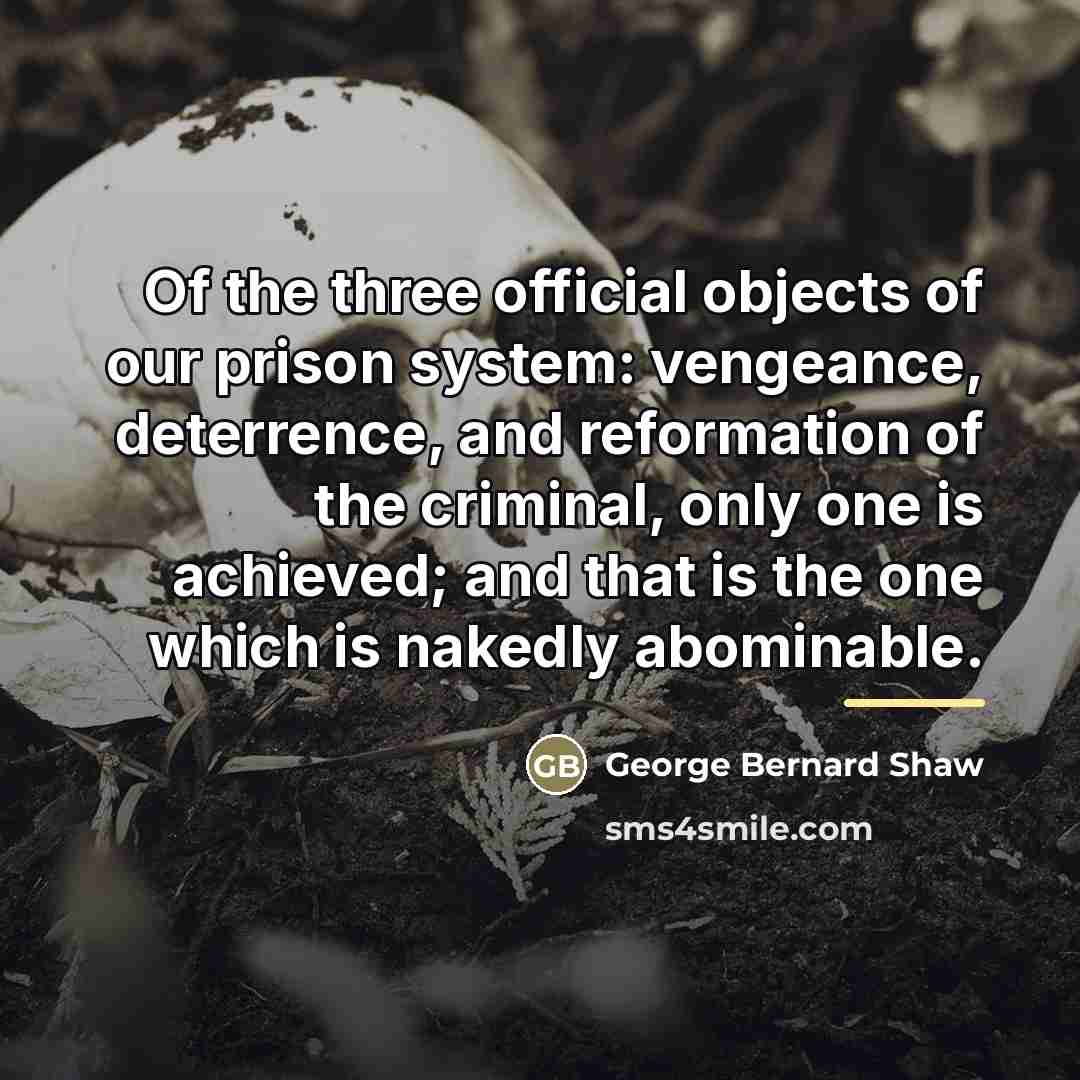 “Of the three official objects of our prison system: vengeance,…” quote by George Bernard Shaw