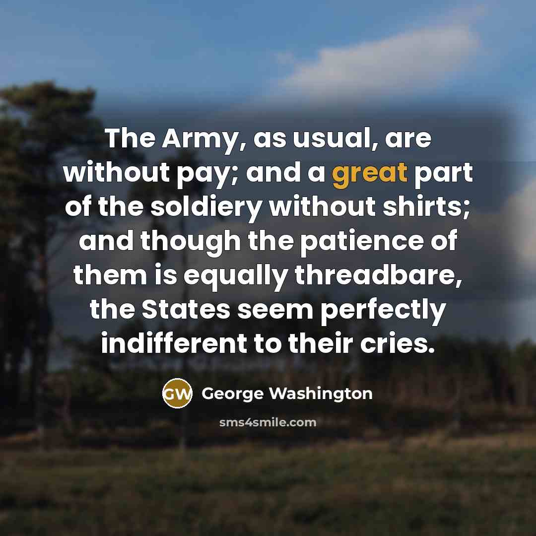 “The Army, as usual, are without pay; and a great…” quote by George Washington