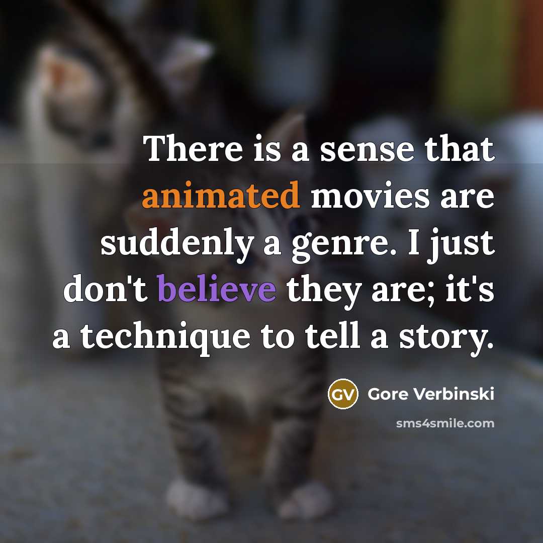 “There is a sense that animated movies are suddenly a…” quote by Gore Verbinski