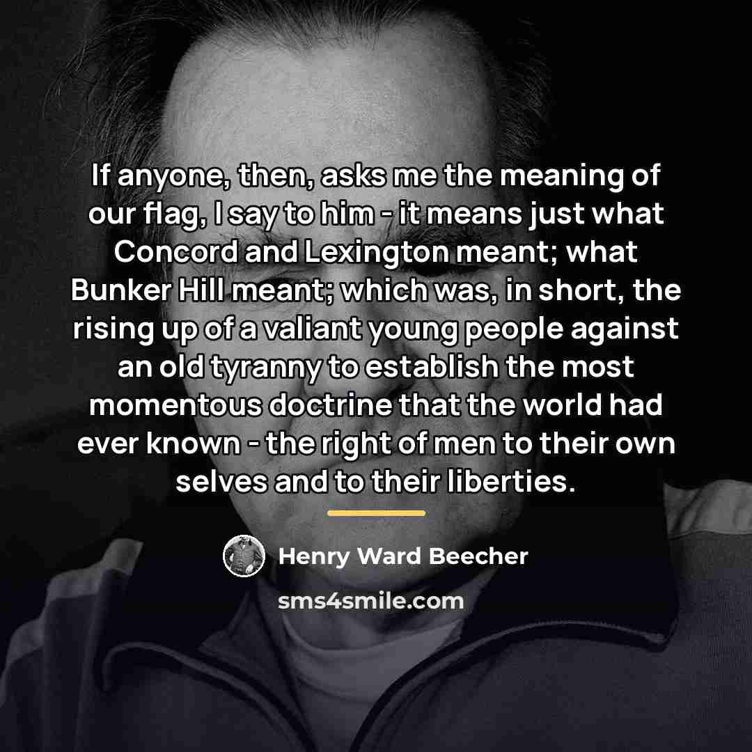 “If anyone, then, asks me the meaning of our flag,…” quote by Henry Ward Beecher