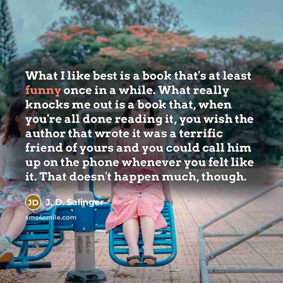 “What I like best is a book that's at least…” quote by J. D. Salinger