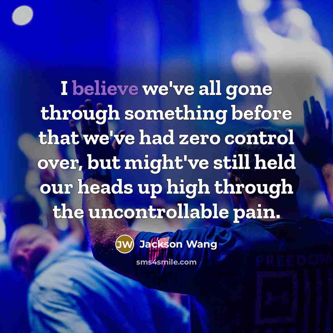 “I believe we've all gone through something before that we've…” quote by Jackson Wang