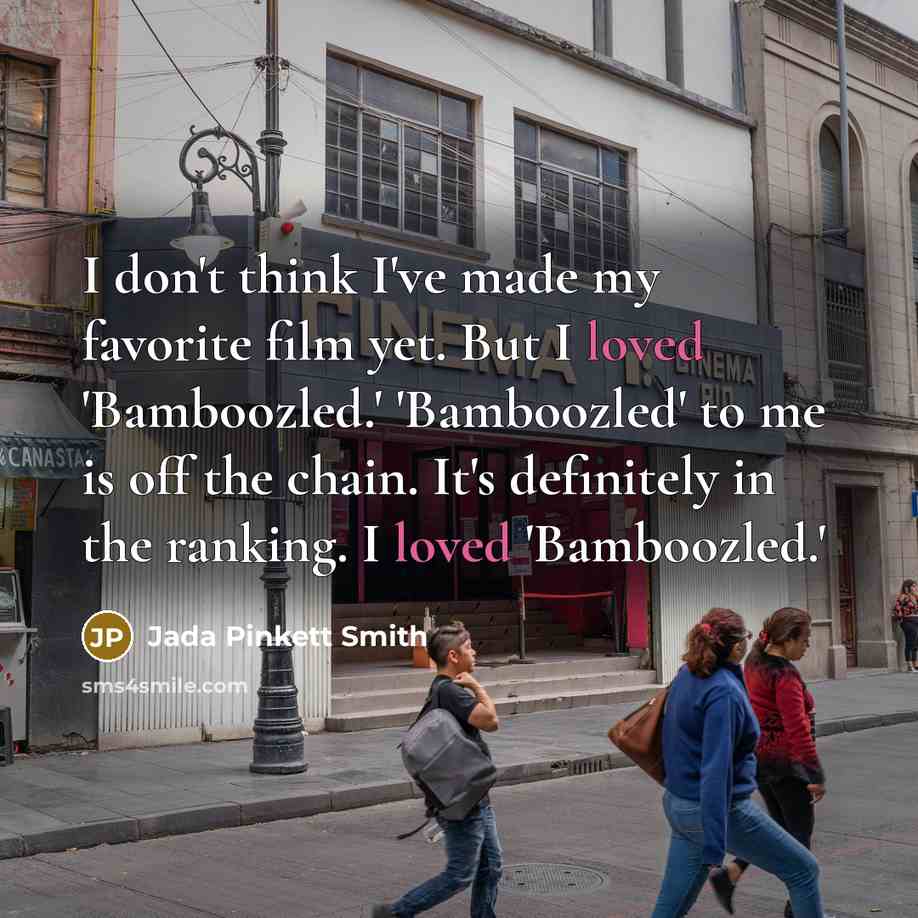 “I don't think I've made my favorite film yet. But…” quote by Jada Pinkett Smith