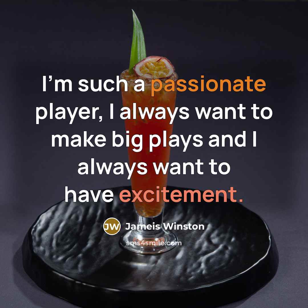 “I'm such a passionate player, I always want to make…” quote by Jameis Winston