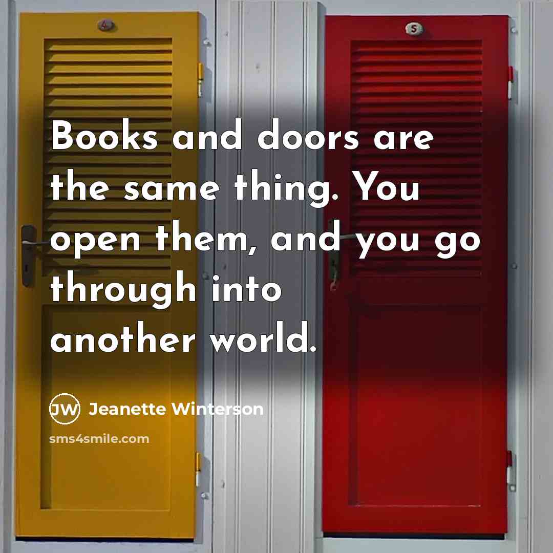 “Books and doors are the same thing. You open them,…” quote by Jeanette Winterson