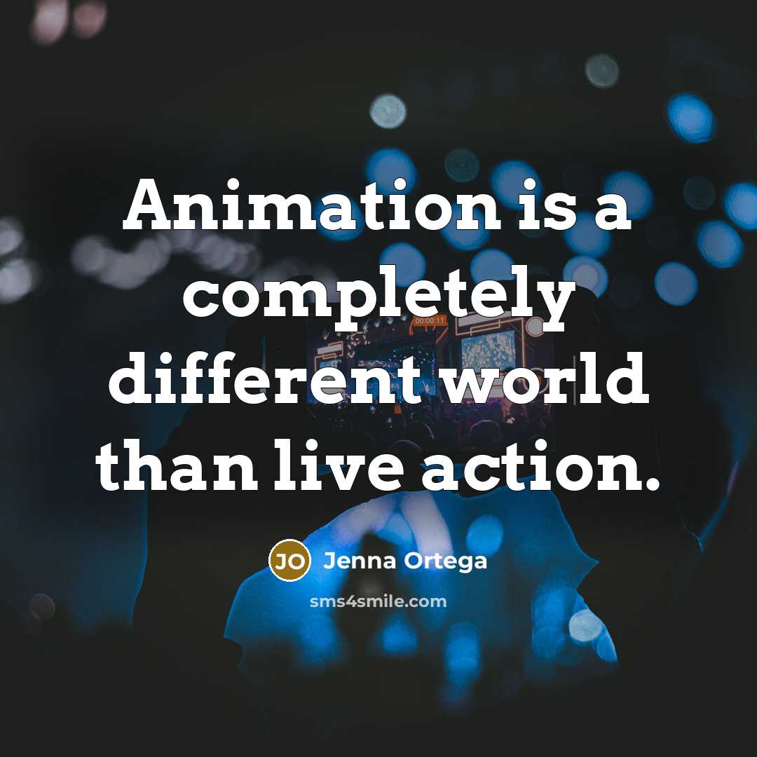 “Animation is a completely different world than live action.…” quote by Jenna Ortega
