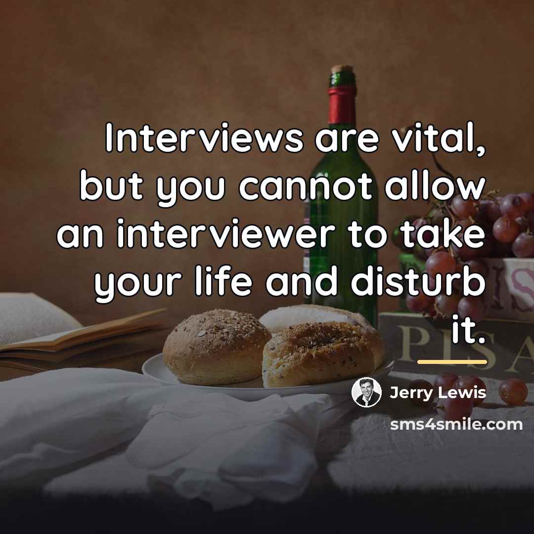 “Interviews are vital, but you cannot allow an interviewer to…” quote by Jerry Lewis
