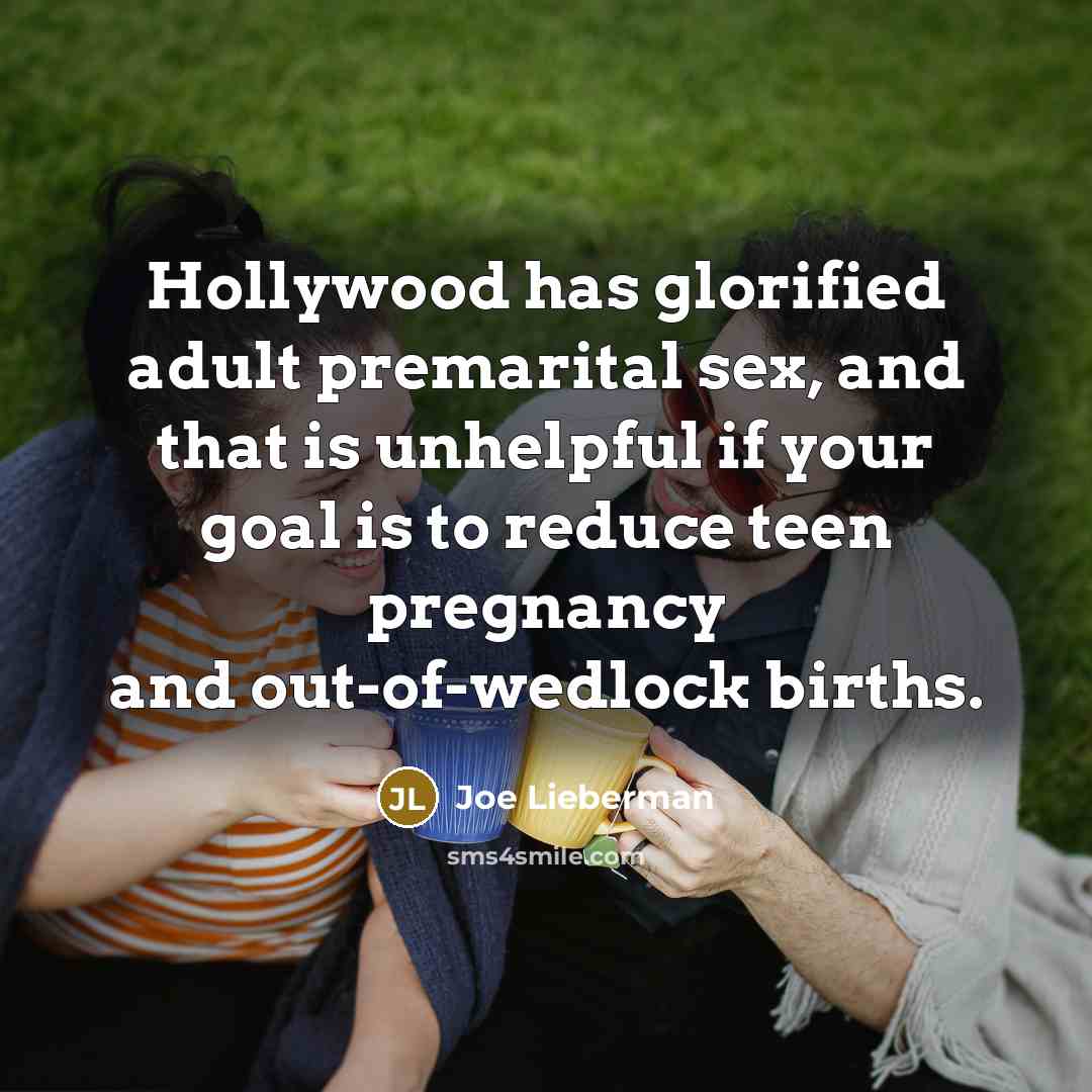 “Hollywood has glorified adult premarital sex, and that is unhelpful…” quote by Joe Lieberman