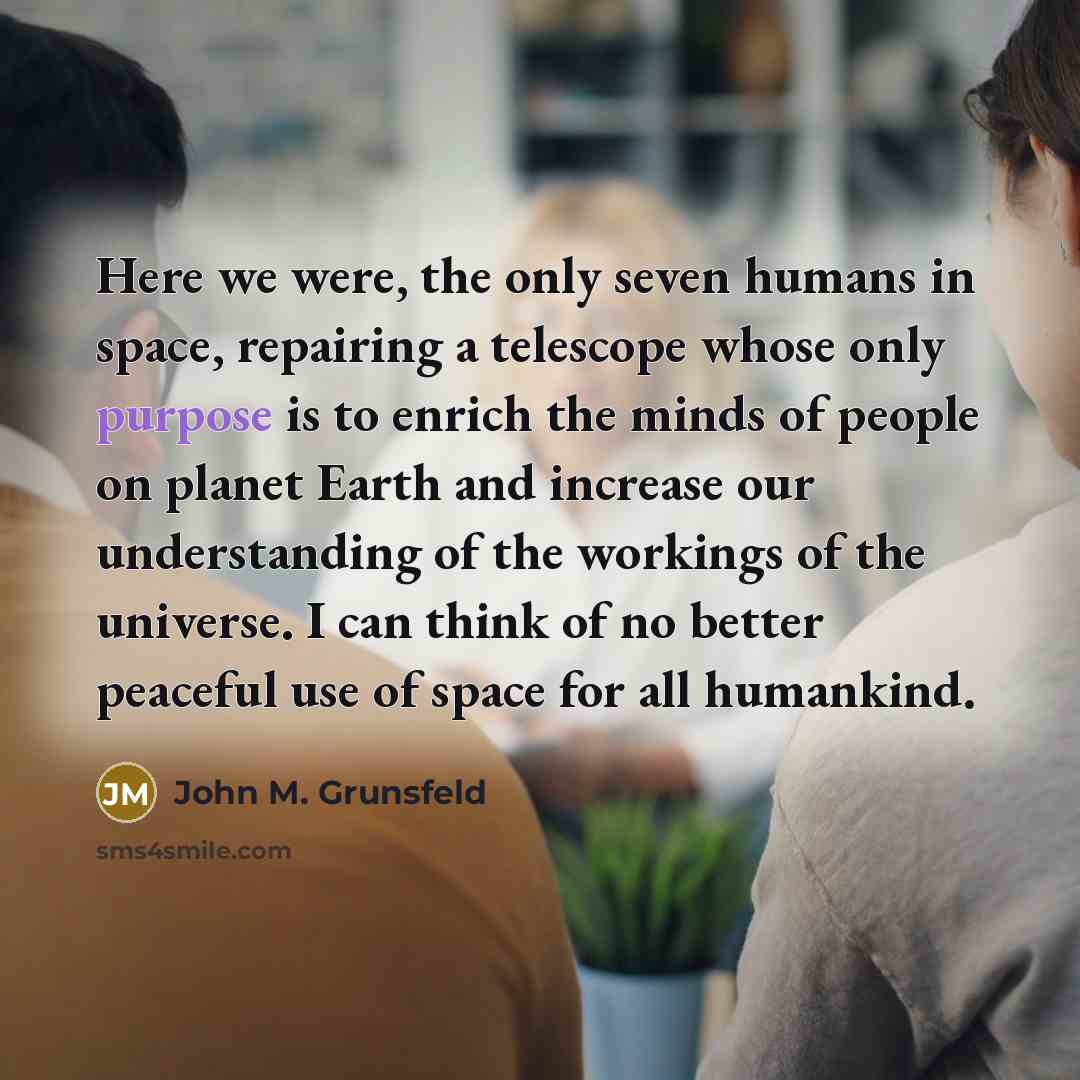 “Here we were, the only seven humans in space, repairing…” quote by John M. Grunsfeld
